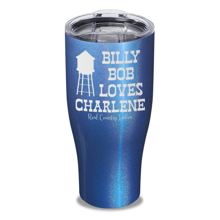 Billy Bob Loves Charlene Laser Etched Tumbler