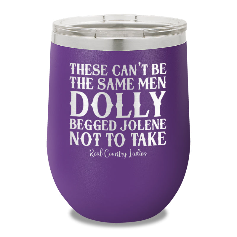 These Can't Be The Same Men 12oz Stemless Wine Cup