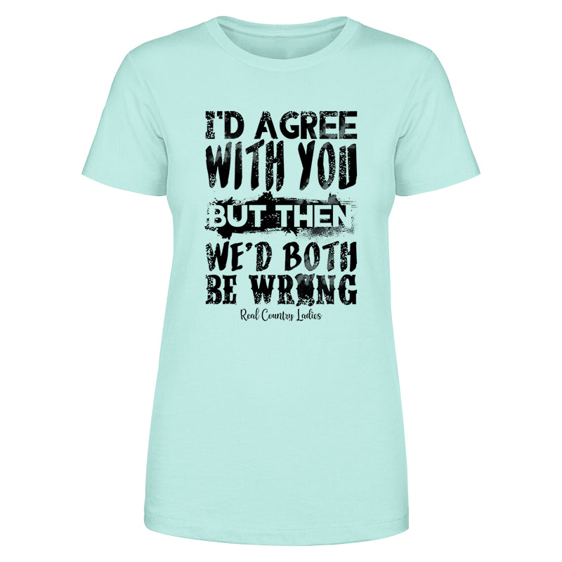 We'd Both Be Wrong Black Print Front Apparel