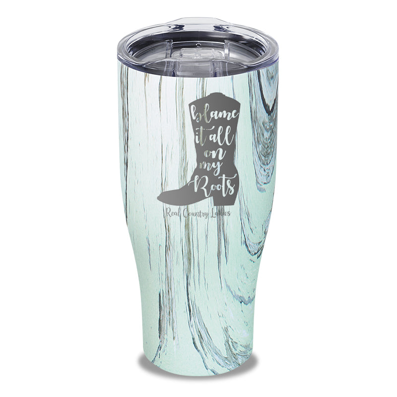 Blame It All On My Roots Laser Etched Tumbler