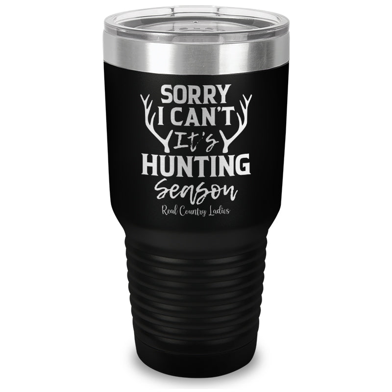 Sorry I Can't It's Hunting Season Laser Etched Tumbler