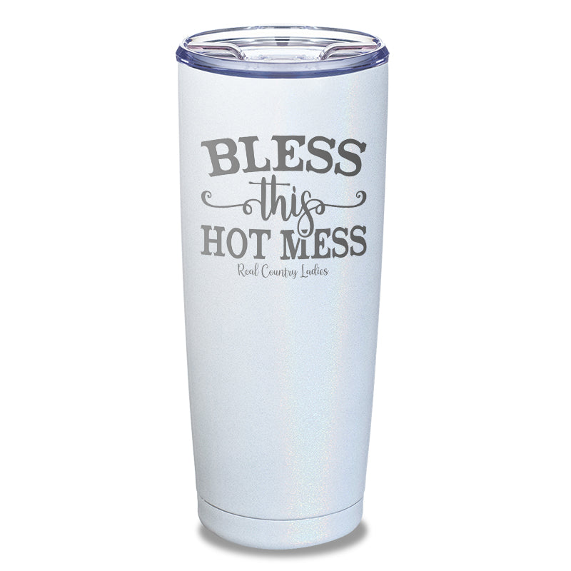 Bless This Hot Mess Laser Etched Tumbler