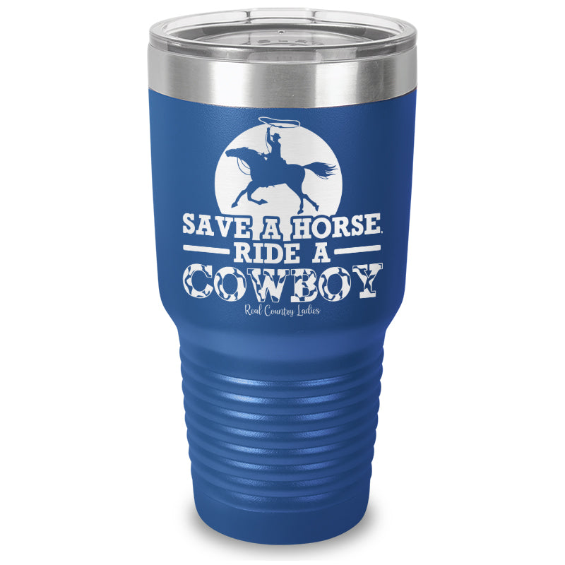 Save A Horse Ride A Cowboy Laser Etched Tumbler