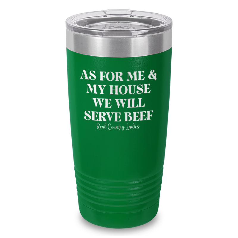 As For Me And My House We Will Serve Beef Laser Etched Tumbler