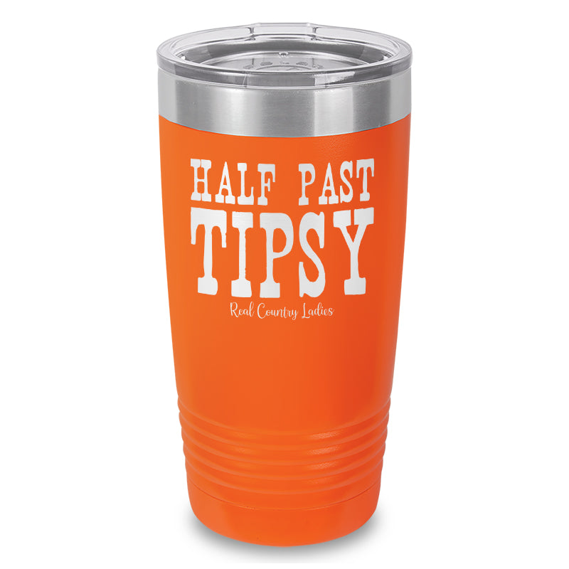 Half Past Tipsy Laser Etched Tumbler