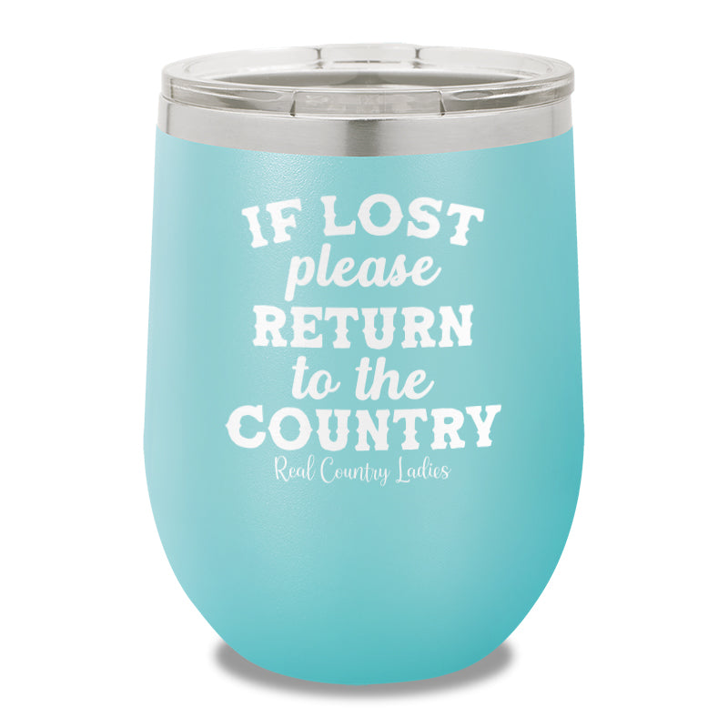 If Lost Please Return To The Country 12oz Stemless Wine Cup