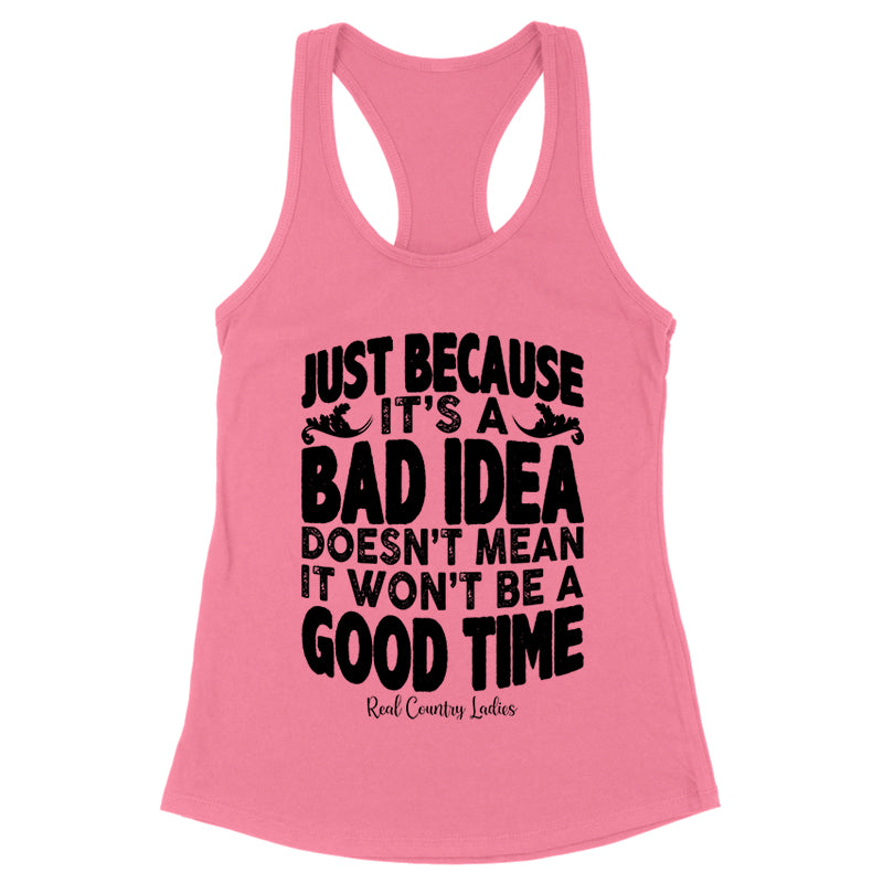 Just Because It's A Bad Idea Black Print Front Apparel