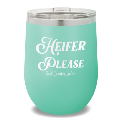 Heifer Please 12oz Stemless Wine Cup