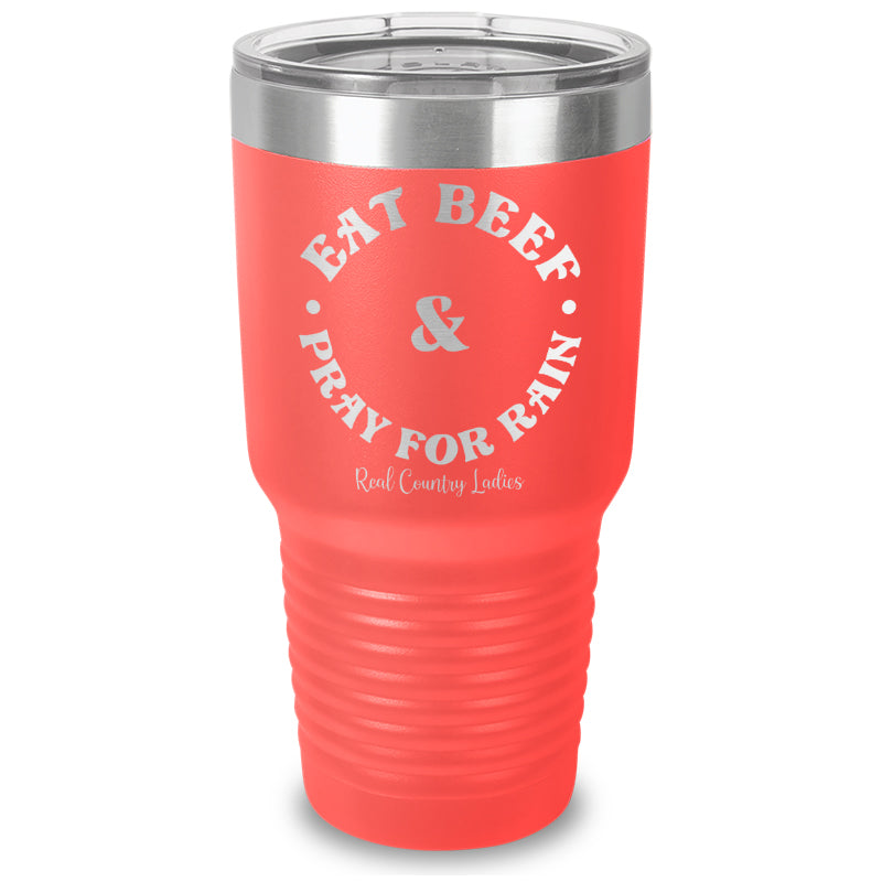 Eat Beef & Pray For Rain Laser Etched Tumbler