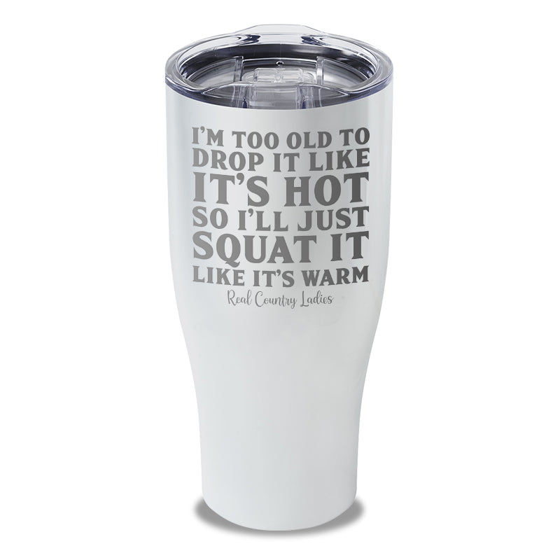 Drop It Like Its Hot Laser Etched Tumbler