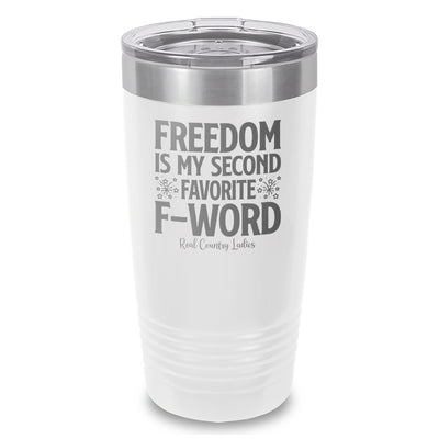 Freedom Is My Second Favorite F Word Laser Etched Tumbler