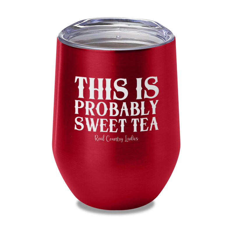 This Is Probably Sweet Tea Laser Etched Tumbler