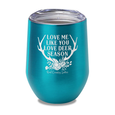 Love Me Like You Love Deer Season Laser Etched Tumbler