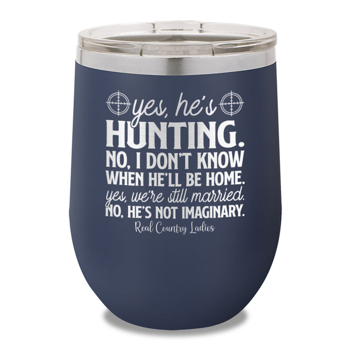 Yes He's Hunting 12oz Stemless Wine Cup