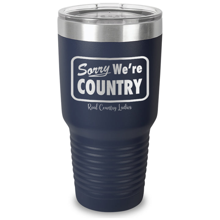 Sorry We're Country Laser Etched Tumbler