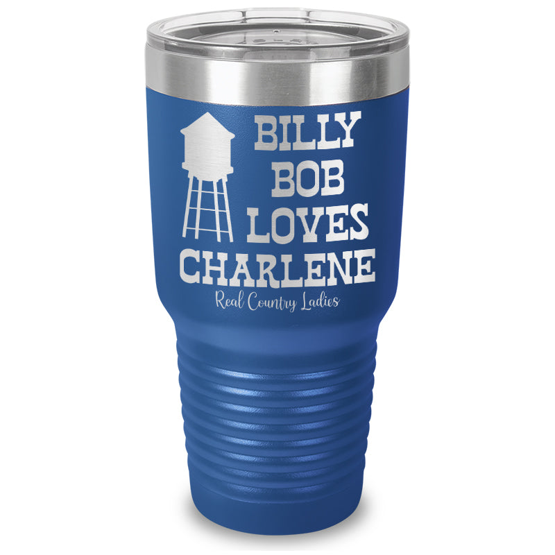 Billy Bob Loves Charlene Laser Etched Tumbler