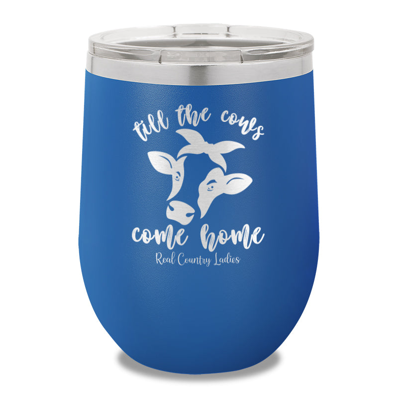 Till The Cows Come Home 12oz Stemless Wine Cup