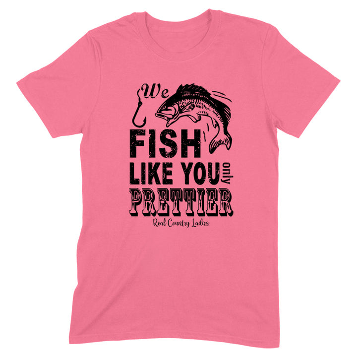 We Fish Like You Black Print Front Apparel