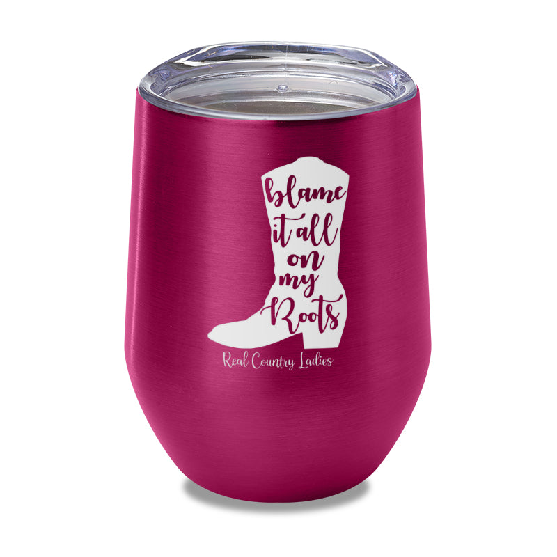 Blame It All On My Roots Laser Etched Tumbler