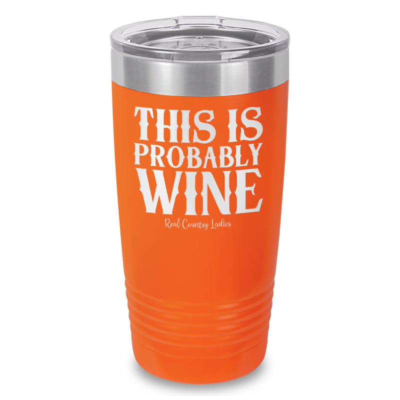 This Is Probably Wine Laser Etched Tumbler