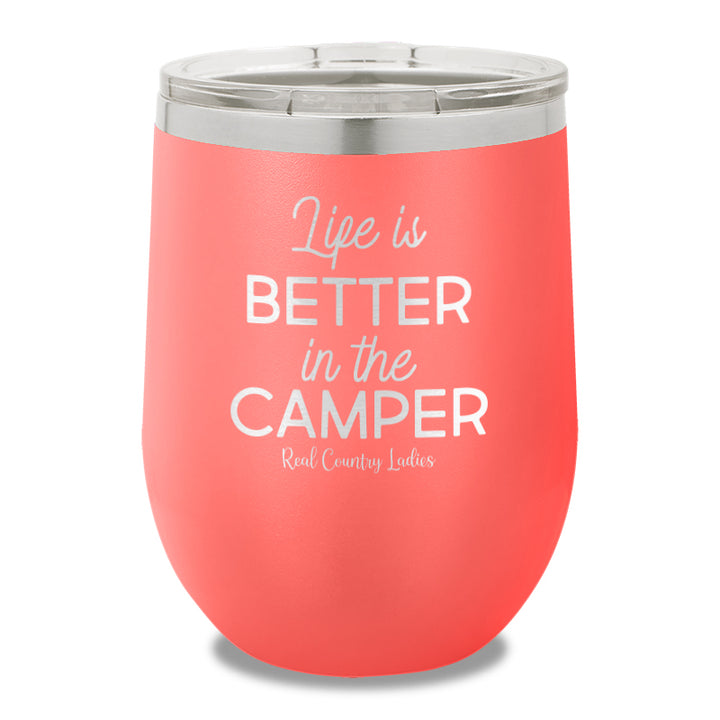 Life Is Better In The Camper 12oz Stemless Wine Cup