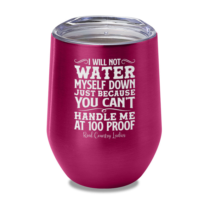 I Will Not Water Myself Down Laser Etched Tumbler