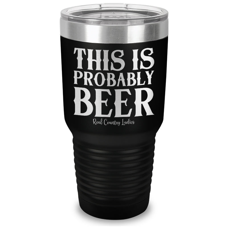 This Is Probably Beer Laser Etched Tumbler