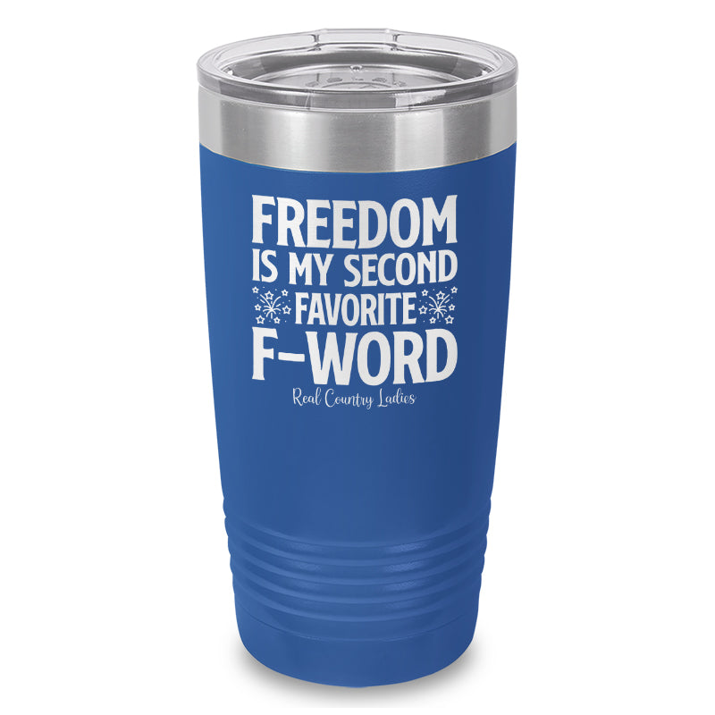 Freedom Is My Second Favorite F Word Laser Etched Tumbler