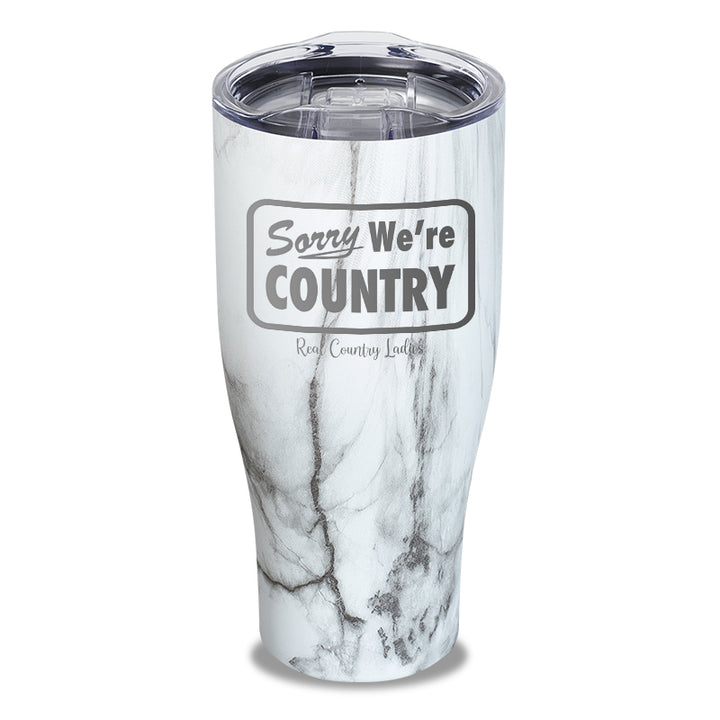 Sorry We're Country Laser Etched Tumbler