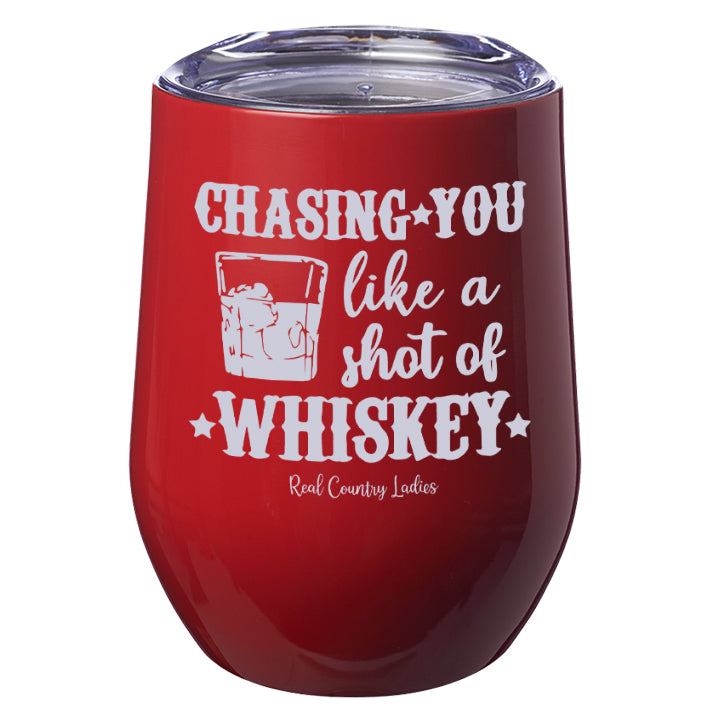 Chasing You Like a Shot of Whiskey  Laser Etched Tumblers