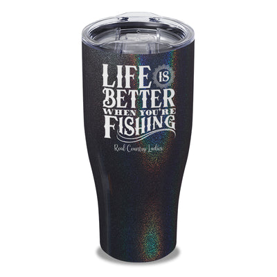 Life Is Better When You're Fishing Laser Etched Tumbler