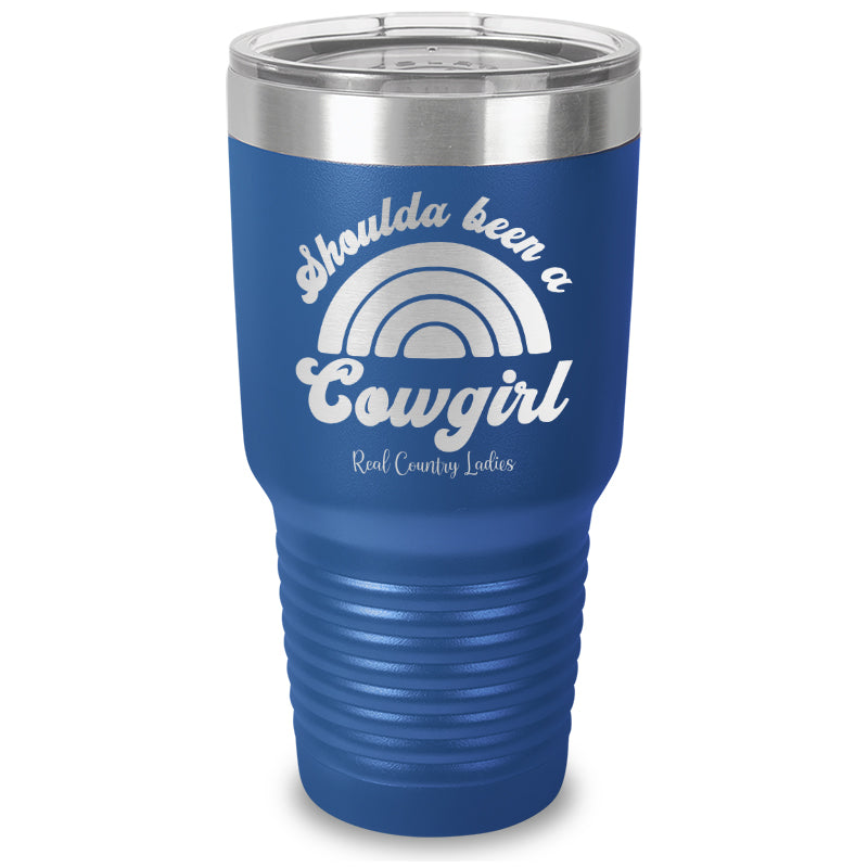 Shoulda Been A Cowgirl Laser Etched Tumbler