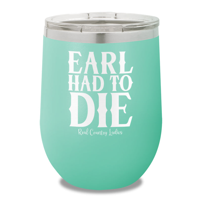 Earl Had To Die 12oz Stemless Wine Cup