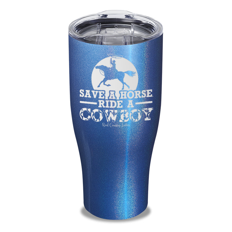 Save A Horse Ride A Cowboy Laser Etched Tumbler