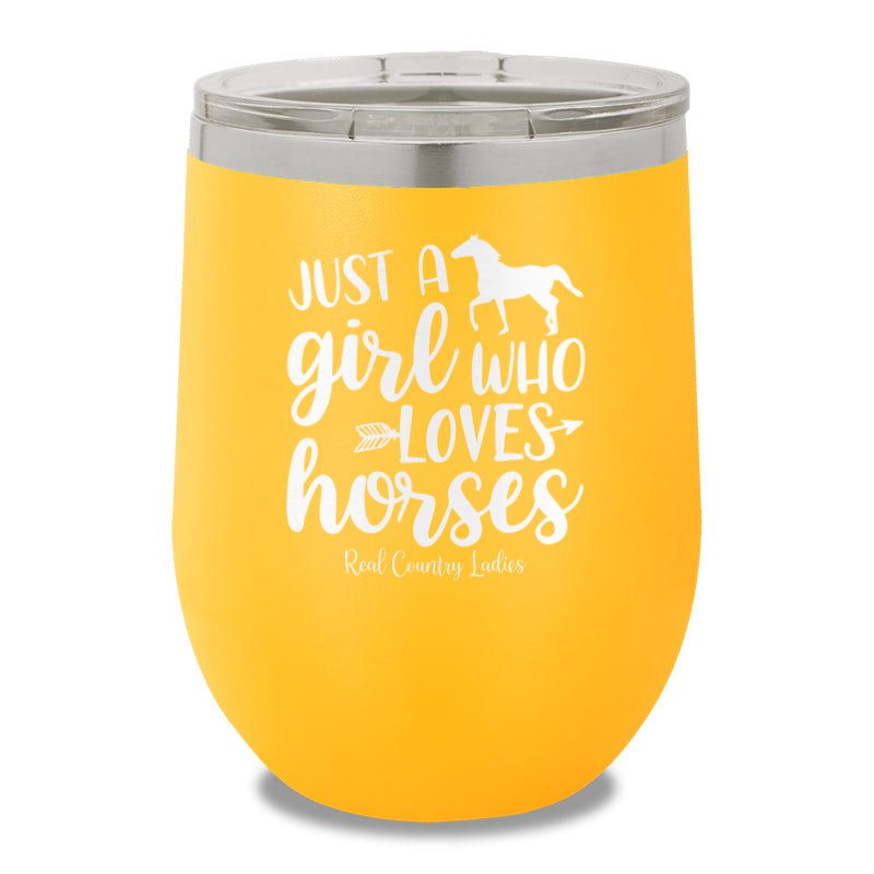 Just A Girl Who Loves Horses 12oz Stemless Wine Cup