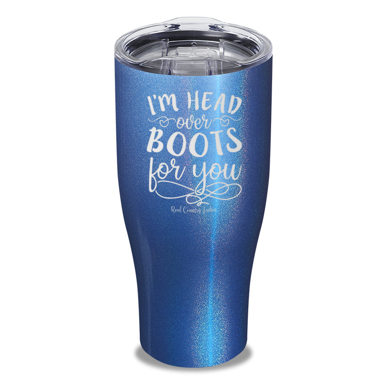 I'm Head Over Boots For You Laser Etched Tumbler