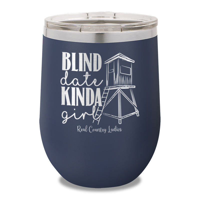 Blind Date Kinda Girl 12oz Stemless Wine Cup