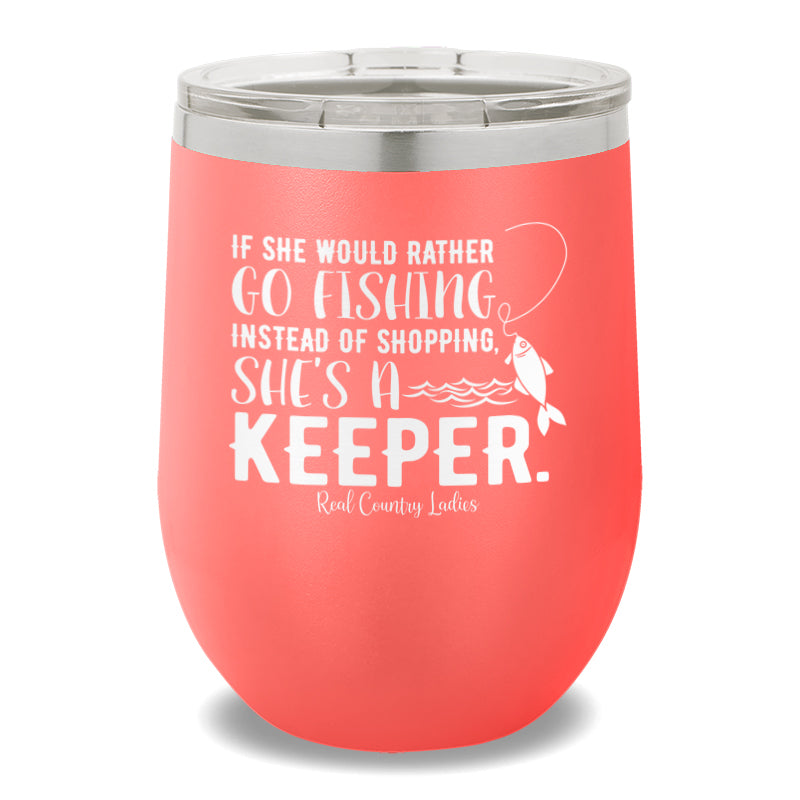 If She Would Rather Go Fishing 12oz Stemless Wine Cup