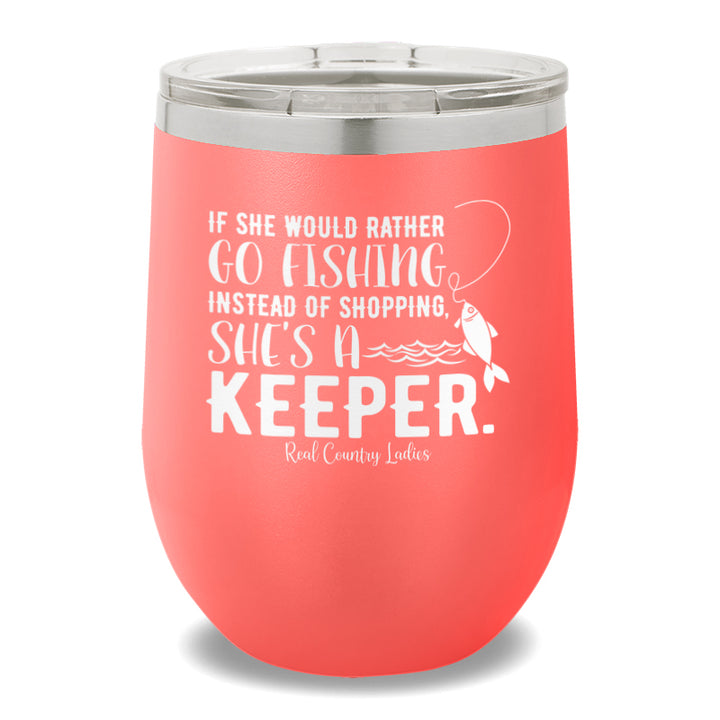 If She Would Rather Go Fishing 12oz Stemless Wine Cup