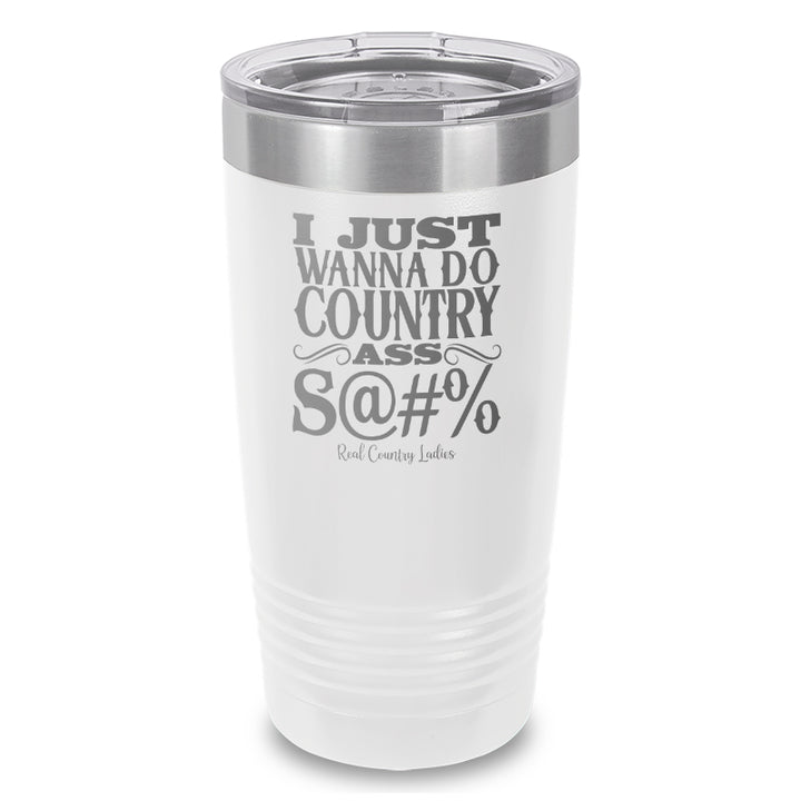 Country Ass Shit Laser Etched Tumbler