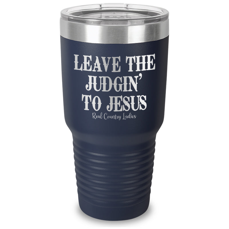 Leave The Judgin' To Jesus Laser Etched Tumbler