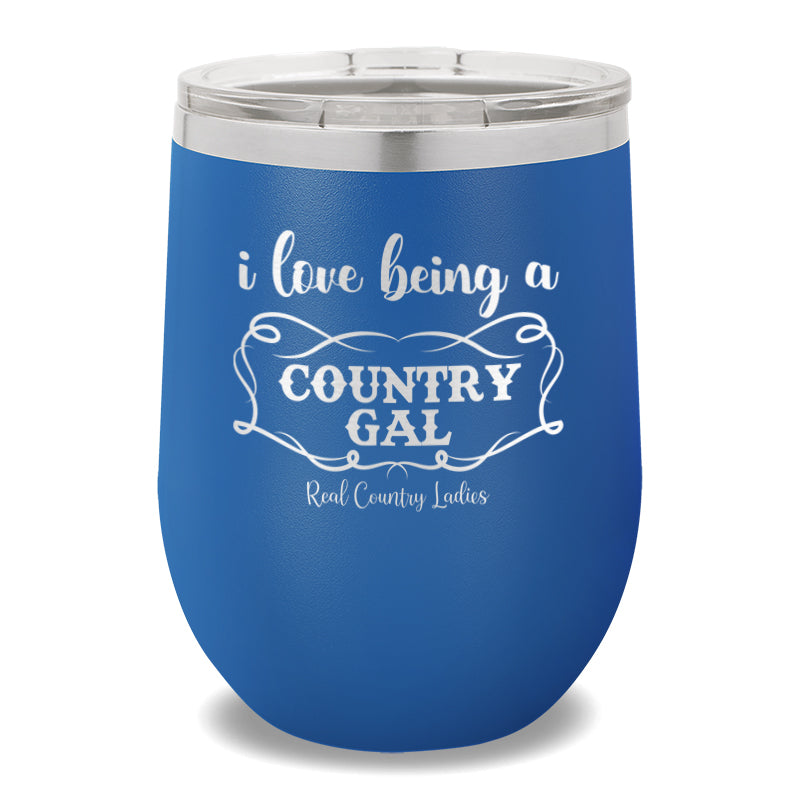 I Love Being A Country Gal 12oz Stemless Wine Cup