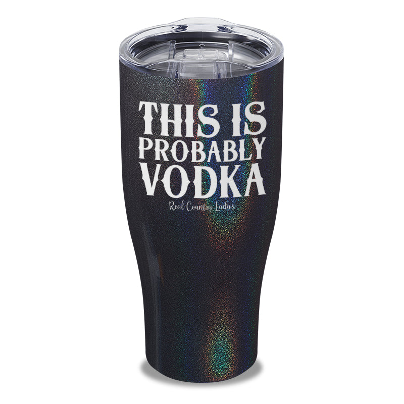 This Is Probably Vodka Laser Etched Tumbler