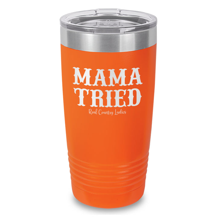 Mama Tried Laser Etched Tumbler