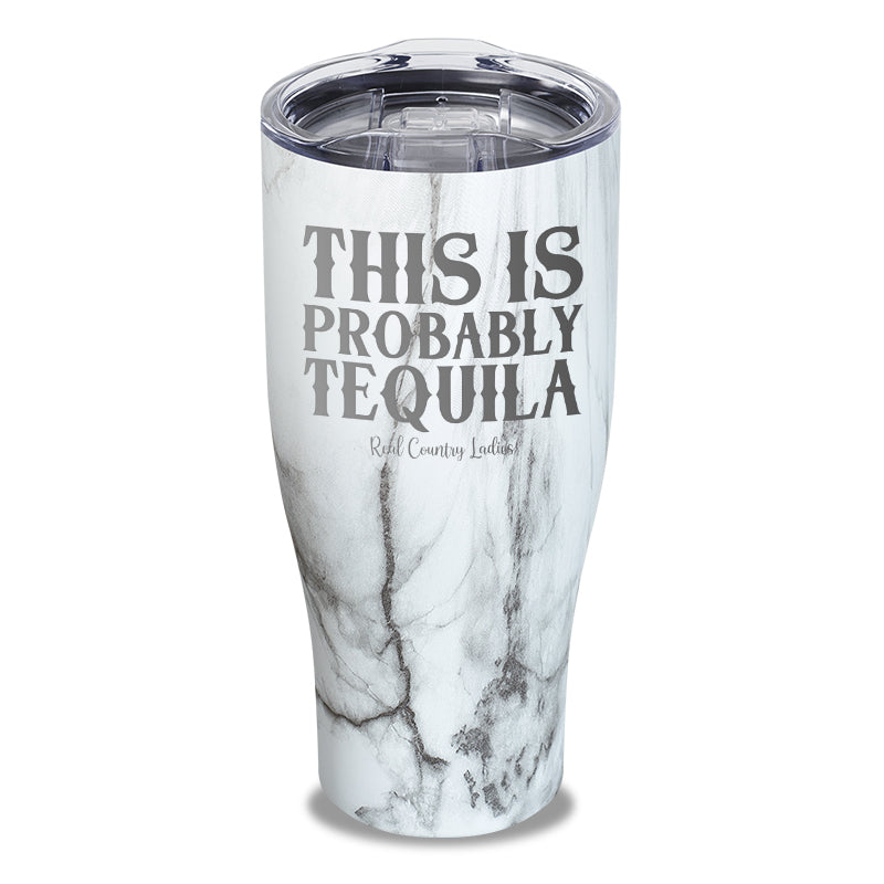 This Is Probably Tequila Laser Etched Tumbler