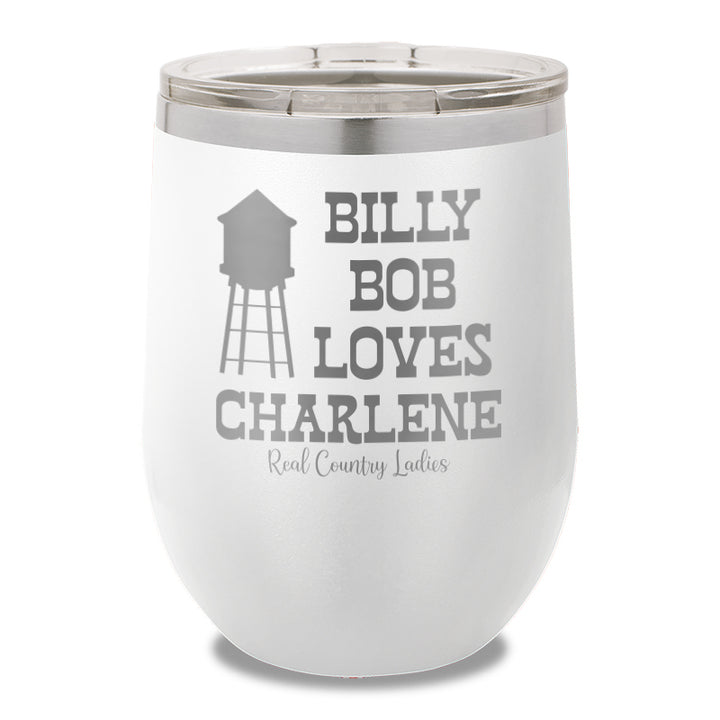 Billy Bob Loves Charlene 12oz Stemless Wine Cup