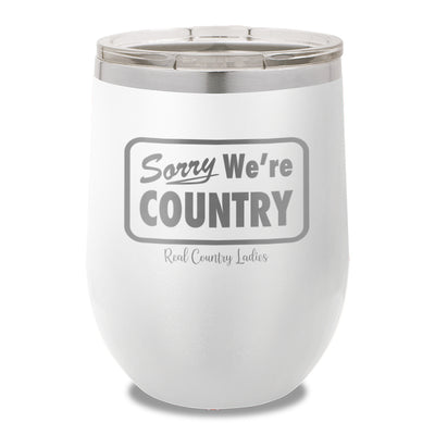 Sorry We're Country 12oz Stemless Wine Cup