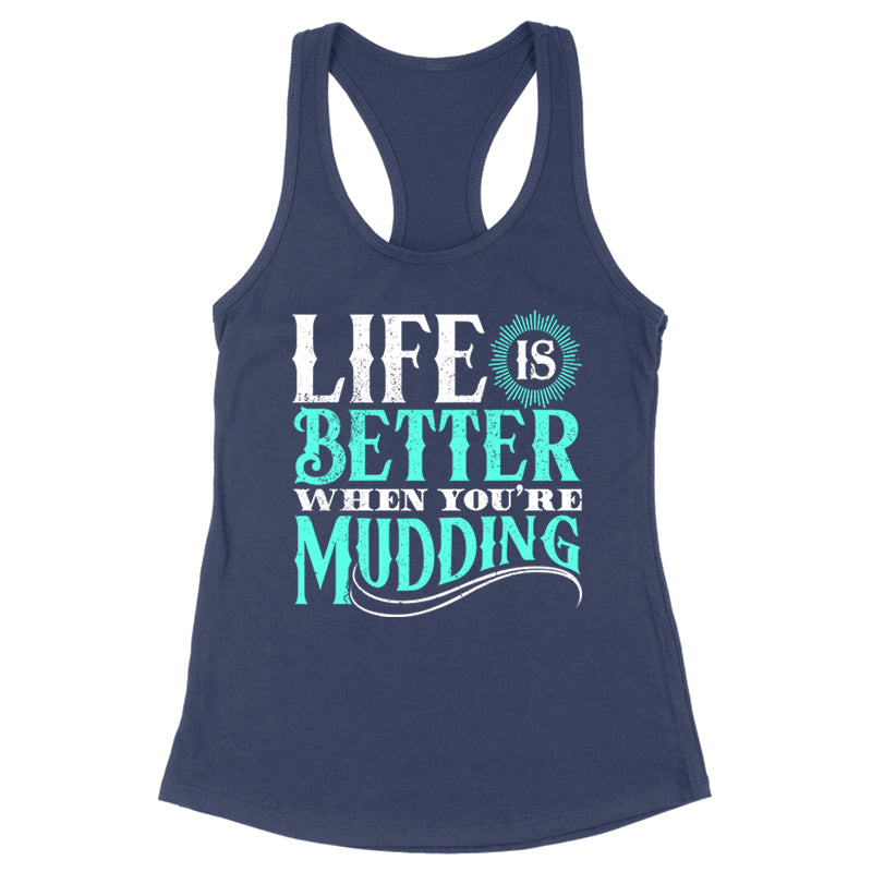 Life Is Better When You're Mudding Apparel