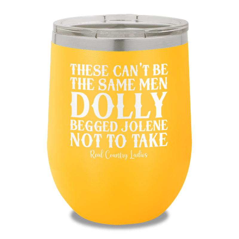 These Can't Be The Same Men 12oz Stemless Wine Cup