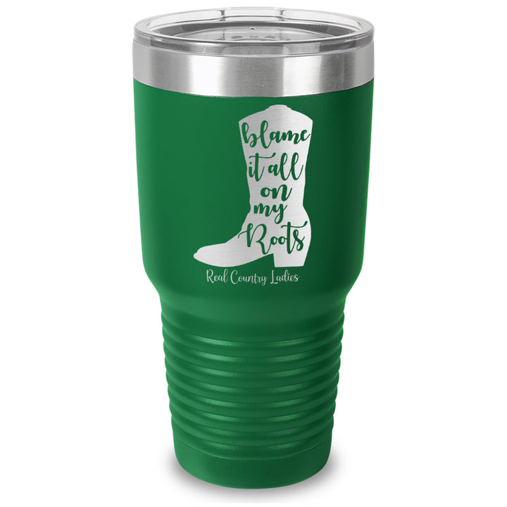 Blame It All On My Roots Laser Etched Tumbler